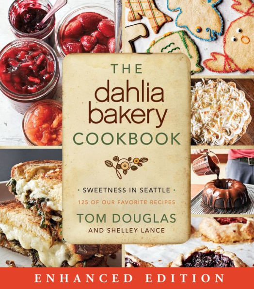 The Dahlia Bakery Cookbook (Enhanced Edition): Sweetness in Seattle