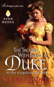 Title: The Trouble With Being a Duke (At the Kingsborough Ball Series #1), Author: Sophie Barnes