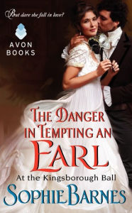 Title: The Danger in Tempting an Earl (At the Kingsborough Ball Series #3), Author: Sophie Barnes