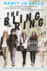 Title: The Bling Ring: How a Gang of Fame-Obsessed Teens Ripped Off Hollywood and Shocked the World, Author: Nancy Jo Sales