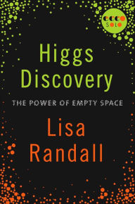 Title: Higgs Discovery: The Power of Empty Space, Author: Lisa Randall