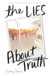 Title: The Lies About Truth, Author: Courtney Stevens