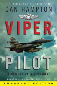 Title: Viper Pilot (Enhanced Edition): A Memoir of Air Combat, Author: Dan Hampton