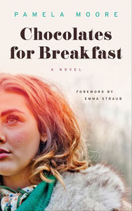 Title: Chocolates for Breakfast: A Novel, Author: Pamela Moore