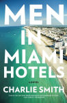 Alternative view 1 of Men in Miami Hotels: A Novel