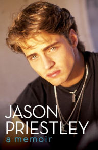 Title: Jason Priestley: A Memoir, Author: Jason Priestley