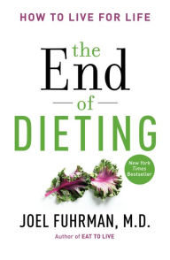 Title: The End of Dieting: How to Live for Life, Author: Joel Fuhrman