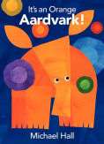 Title: It's an Orange Aardvark!, Author: Michael Hall