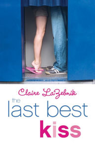 Title: The Last Best Kiss, Author: Claire LaZebnik