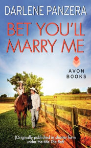 Title: Bet You'll Marry Me: (Originally published in shorter form, under the title THE BET, at the end of Debbie Macomber's FAMILY AFFAIR), Author: Darlene Panzera