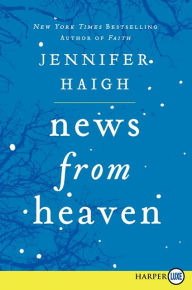 Title: News from Heaven: The Bakerton Stories, Author: Jennifer Haigh