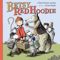 Title: Betsy Red Hoodie, Author: Gail Carson Levine