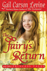 Title: The Fairy's Return: and Other Princess Tales, Author: Gail Carson Levine