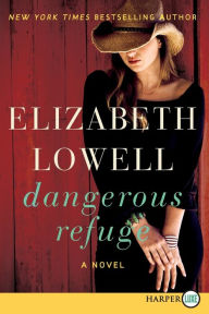 Title: Dangerous Refuge: A Novel, Author: Elizabeth Lowell
