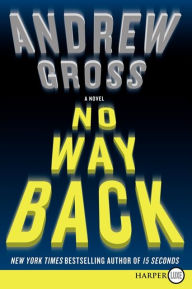 Title: No Way Back: A Novel, Author: Andrew Gross