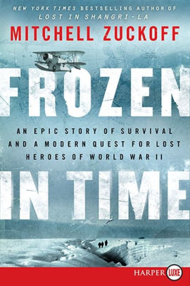 Title: Frozen in Time: An Epic Story of Survival and a Modern Quest for Lost Heroes of World War II, Author: Mitchell Zuckoff