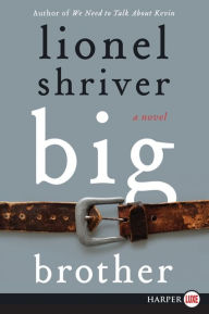 Title: Big Brother, Author: Lionel Shriver