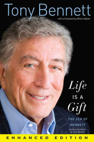 Title: Life Is a Gift (Enhanced Edition): The Zen of Bennett, Author: Tony Bennett