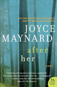 Title: After Her: A Novel, Author: Joyce Maynard