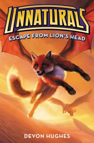 Title: Unnaturals: Escape from Lion's Head, Author: Devon Hughes