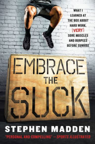 French audio book download free Embrace the Suck: What I learned at the box about hard work, (very) sore muscles, and burpees before sunrise by Stephen Madden RTF FB2 PDF 9780062257871