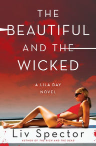 Title: The Beautiful and the Wicked: A Lila Day Novel, Author: Liv Spector