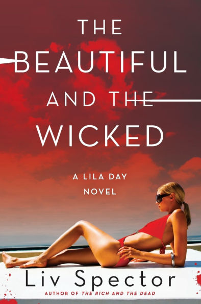 the Beautiful and Wicked: A Lila Day Novel