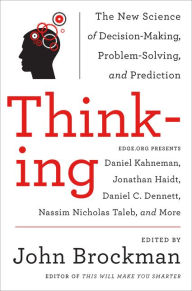 Title: Thinking: The New Science of Decision-Making, Problem-Solving, and Prediction, Author: John Brockman