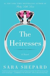 Title: The Heiresses, Author: Sara Shepard