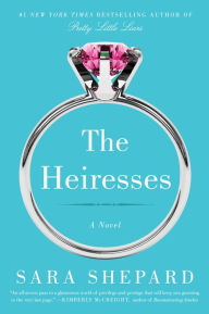 Title: The Heiresses, Author: Sara Shepard