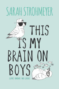 Free books on audio to download This Is My Brain on Boys by Sarah Strohmeyer 9780062259622 iBook PDB (English Edition)