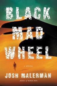 Title: Black Mad Wheel, Author: Josh Malerman