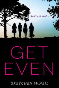 Title: Get Even (Don't Get Mad Series #1), Author: Gretchen McNeil