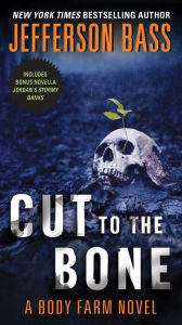 Title: Cut to the Bone (Body Farm Series #8), Author: Jefferson Bass