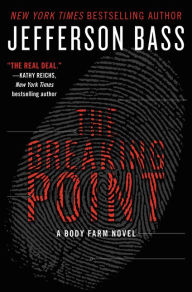 Title: The Breaking Point (Body Farm Series #9), Author: Jefferson Bass