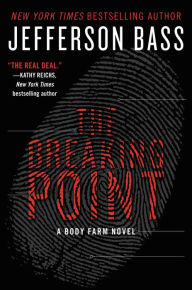 Title: The Breaking Point (Body Farm Series #9), Author: Jefferson Bass