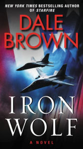 Title: Iron Wolf: A Novel, Author: Dale Brown