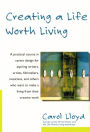 Alternative view 2 of Creating a Life Worth Living: A Practical Course in Career Design for Artists, Innovators, and Others Aspiring to a Creative Life