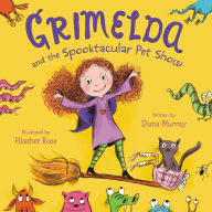 Title: Grimelda and the Spooktacular Pet Show, Author: Diana Murray