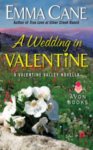 Title: A Wedding in Valentine: A Valentine Valley Novella, Author: Emma Cane