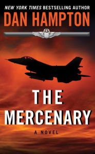 Title: The Mercenary: A Novel, Author: Dan Hampton