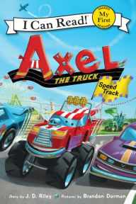 Title: Axel the Truck: Speed Track, Author: J. D. Riley