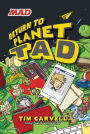 Return to Planet Tad (Planet Tad Series #2)