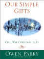 Our Simple Gifts: Civil War Christmas Tales