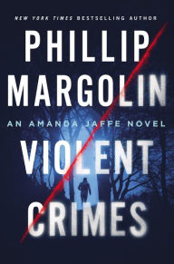 Title: Violent Crimes: An Amanda Jaffe Novel, Author: Phillip Margolin