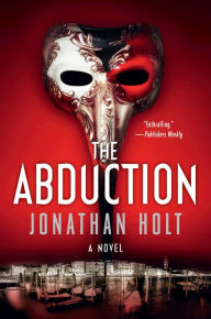 Title: The Abduction (Carnivia Trilogy Series #2), Author: Jonathan Holt