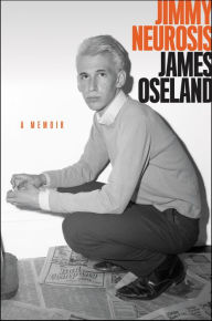 Title: Jimmy Neurosis: A Memoir, Author: James Oseland