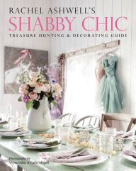 Title: Rachel Ashwell's Shabby Chic Treasure Hunting and Decorating Guide, Author: Rachel Ashwell