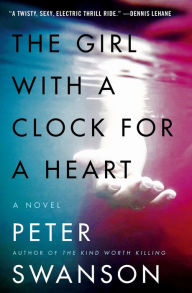 Free mobile epub ebook downloads The Girl with a Clock for a Heart 9780062267511 by Peter Swanson DJVU FB2 ePub