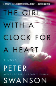 Title: The Girl with a Clock for a Heart, Author: Peter Swanson